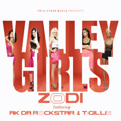 Zodi ft. AK Da Rockstar & T-Gillie - Valley Girls