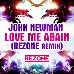 John Newman - Love Me Again (Rezone Remix) Free Download