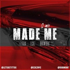 Made Me (Remix)  ft. Eckz and Dubwork (New 2014) (free download)