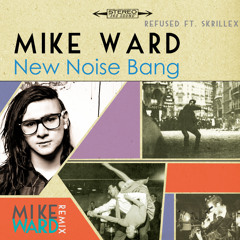 New Noise Bang! Mike Ward Remix [Skrillex 'Bangarang' vs Refused 'New Noise']