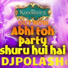 Abhi To Party (Private Edit Mix) - DJ POLASH