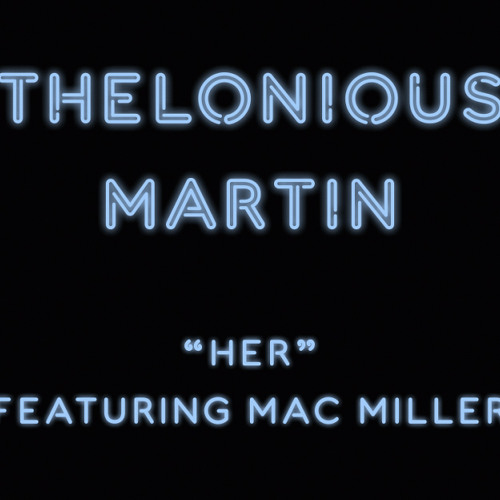 Her - Mac Miller (Prod. by Thelonious Martin)