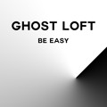 Ghost&#x20;Loft Be&#x20;Easy Artwork