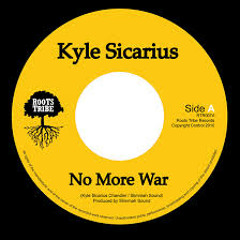 Kyle Sicarius- No More War + Dub(Roots Tribe)