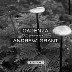 Cadenza Podcast | 139 - Andrew Grant (Source)