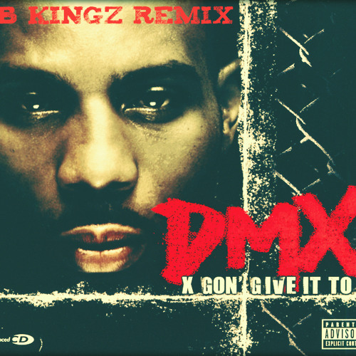 Stream BB Kingz vs DMX - X Gon' Give It To Ya (24h Mashup) by BB.....