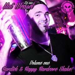 Mat Weasel - Hardtek & Happy Hardcore Shake vol 1 - FREE DL