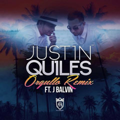 Orgullo (Official Remix)- Justin Quiles Ft. J Balvin
