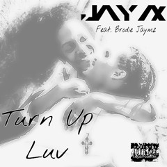 Turn Up Luv feat. Brodie Jaymz
