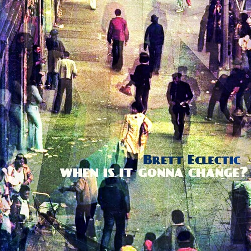 Brett Eclectic - When Is It Gonna Change? (Moleculefonk produced by Georgia Anne Muldrow)