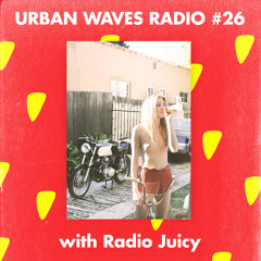 Urban Waves Radio 26 - Radio Juicy