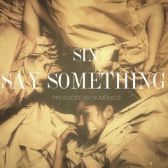 SIN - Say Something