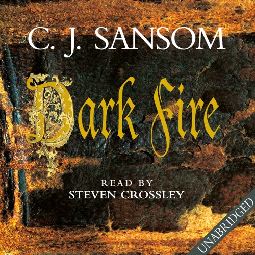 Stream Dark Fire Unabridged C J Sansom By Pan Macmillan Audio