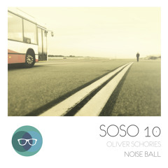 Oliver Schories - Noise Ball (MIDAS 104 Remix) - Noise Ball EP - out: 28.11.2014 - SOSO10