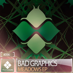 INFLUENZA096 / Bad Graphics - Meadows EP (OUT NOW!)