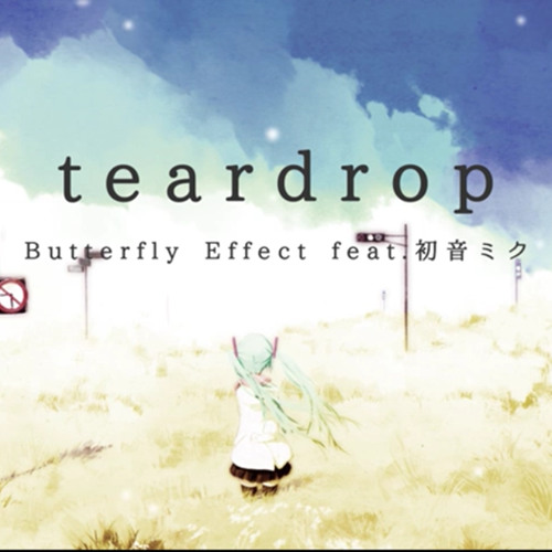 Stream 初音ミク Teardrop オリジナル 試聴版 Butterfly Effect Feat 初音ミク By Butterfly 238 Listen Online For Free On Soundcloud