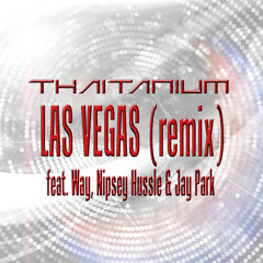Thaitanium ft. Way, Nipsey Hussle, Jay Park - "LAS VEGAS (rmx)"