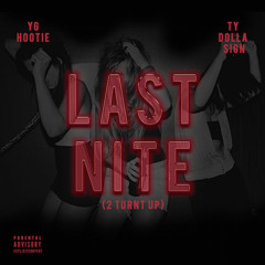 YG Hootie Feat. Ty Dolla $ign - Last Nite [2 Turnt Up] | @reggaeworldcrew