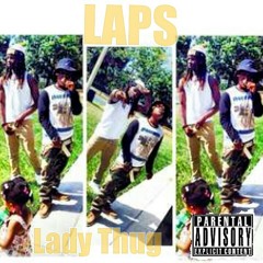 LAPS-Lady Thug (S/O To YJ The GREAT) at Ya Bitch House