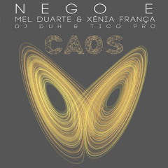 Nego E - Caos (Part. Xênia França & Mel Duarte)