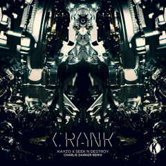 Kayzo, Seek N Destroy - Crank (Charlie Darker Remix)