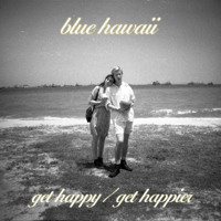 Blue Hawaii - Get Happy