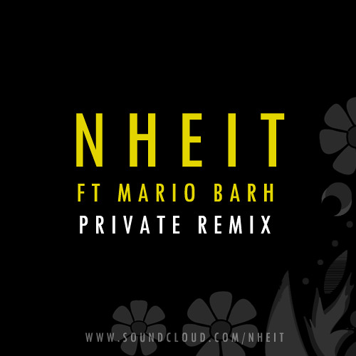 NHEIT Ft Mario Barh (Private Remix)