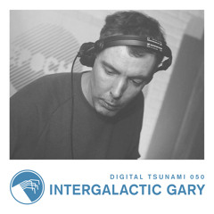 Digital Tsunami 050 - Intergalactic Gary