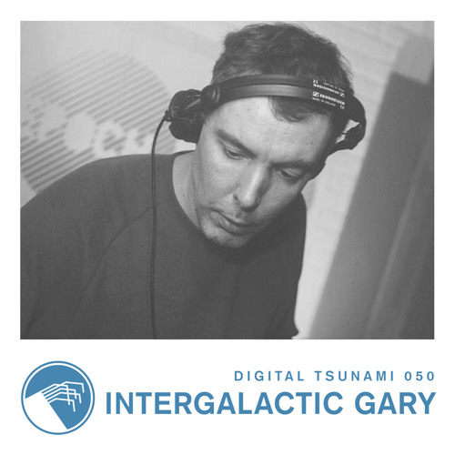 Digital Tsunami 050 - Intergalactic Gary