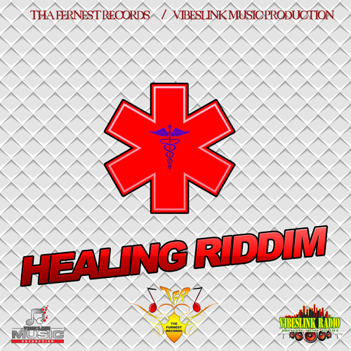 Healing Riddim  Tha Ferne$t RecordS