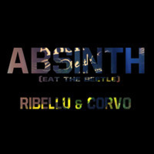 RIBELLU & CORVO - Absinth (Eat the Beetle)