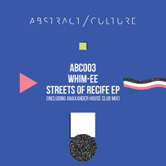 ABC003 - Whimee - Streets of Recife (Anaxander Club mix)