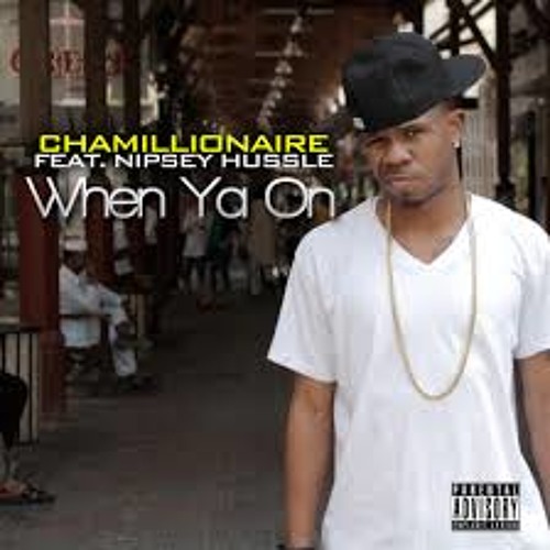Chamillionaire- When Ya On (feat. Nipsey Hussle)