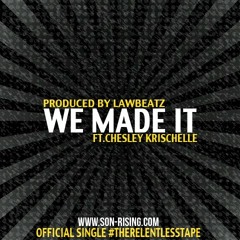 We Made It Feat. Chesley Krischelle (Prod. By LawBeatz)