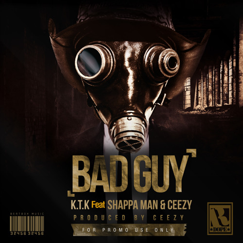 Bad Guy - KTK x Shappaman x Ceezy