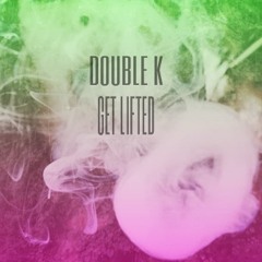 Double K - Get Lifted