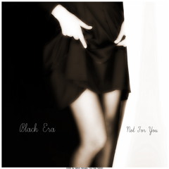 Black Era - Not For You