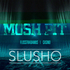 FLOSSTRADAMUS - MOSH PIT (SLUSHO[JPN] Remix) [FREE DOWNLOAD]