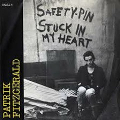 Saftey Pin stuck in my heart (partrick fitzgerald cover)
