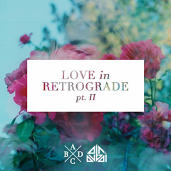 Love In Retrograde, Pt. II
