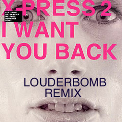 Xpress 2 - I Want You back (Louderbomb Remix) FREE DOWNLOAD