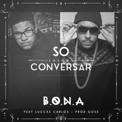 Bona Feat Luccas Carlos - Só Conversar (Prod. Goss)