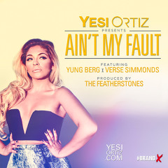 #YoungCalifornia World Premiere: Yesi Ortiz "Ain't My Fault" feat. Yung Berg & Verse Simmonds