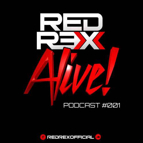 RED REX - ALIVE ! (Podcast #001)