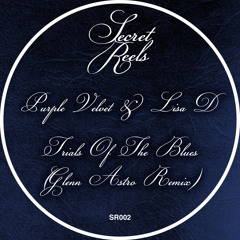 A2: Purple Velvet & Lisa D - Trials Of The Blues (Glenn Astro Remix) [Secret Reels] Out Now