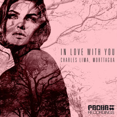 Morttagua & Charles Lima - In Love With You (Vanilla Ace & DharkFunkh Remix) [PACHA Recordings]