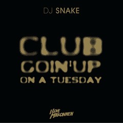 Club Goin' Up On A Tuesday (Dj Snake Remix)