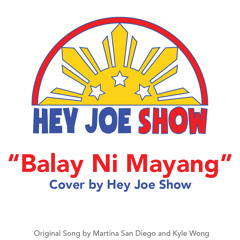 Hey Joe Show - "Balay Ni Mayang" Cover!