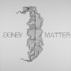 DONEV - Matter (Original Mix)