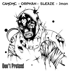 Don't Pretend (feat. Orphan, Sleaze & Jman)